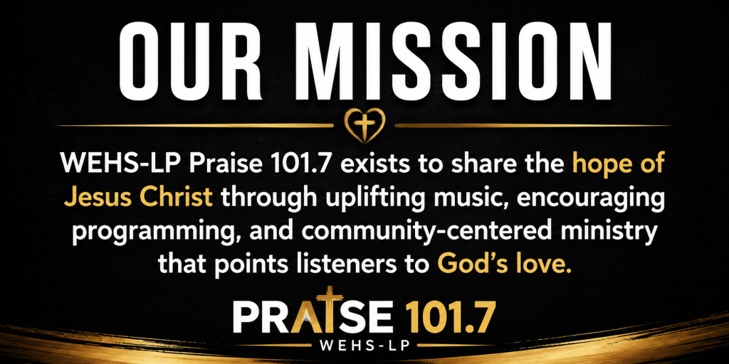 A graphic displaying the mission statement of WEHS-LP Praise 101.7, emphasizing the sharing of hope through uplifting music and community-centered ministry.