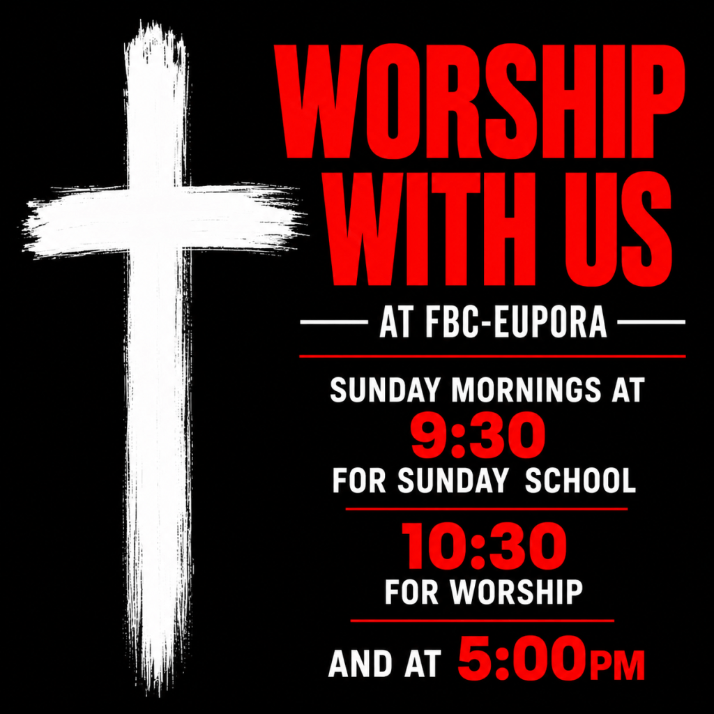 Promotional image inviting people to worship services at FBC-Eupora. Features a white cross and details about Sunday morning schedule: 9:30 AM for Sunday School, 10:30 AM for Worship, and 5:00 PM service.